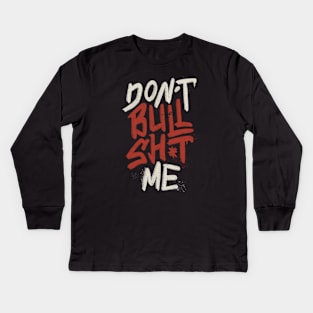 Don't Bullsh*t Me by Tobe Fonseca Kids Long Sleeve T-Shirt